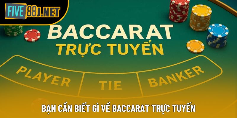 Bạn cần biết gì về Baccarat trực tuyến Bạn cần biết gì về Baccarat trực tuyến