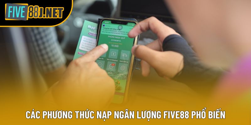 Các phương thức nạp ngân lượng Five88 phổ biến Các phương thức nạp ngân lượng Five88 phổ biến