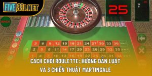 Cách Chơi Roulette: Hướng Dẫn Luật và 3 Chiến Thuật Martingale 