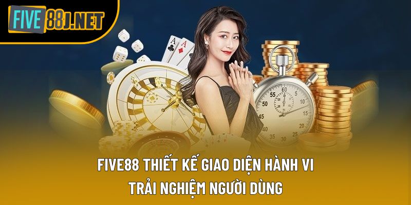 Five88 thiết kế giao diện hành vi, trải nghiệm người dùng Five88 thiết kế giao diện hành vi, trải nghiệm người dùng
