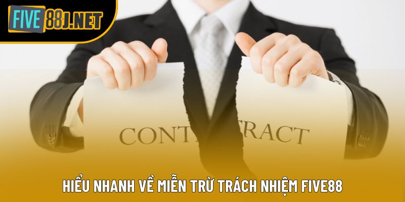 Hiểu nhanh về miễn trừ trách nhiệm Five88 Hiểu nhanh về miễn trừ trách nhiệm Five88