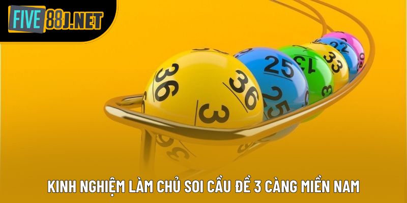 Kinh nghiệm làm chủ soi cầu đề 3 Càng Miền Nam Kinh nghiệm làm chủ soi cầu đề 3 Càng Miền Nam