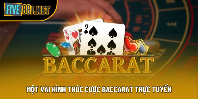 Một vài hình thức cược Baccarat trực tuyến Một vài hình thức cược Baccarat trực tuyến