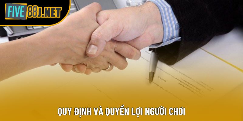 Quy định và quyền lợi người chơi Quy định và quyền lợi người chơi