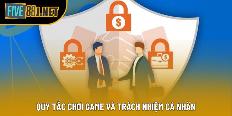Quy tắc chơi game và trách nhiệm cá nhân Quy tắc chơi game và trách nhiệm cá nhân
