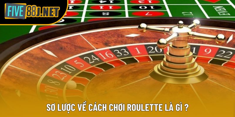 Sơ lược về cách chơi Roulette là gì ? Sơ lược về cách chơi Roulette là gì ?