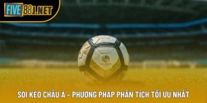 Soi Kèo Châu Á – Phương Pháp Phân Tích Tối Ưu Nhất