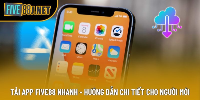 Tải App Five88 nhanh - Hướng Dẫn Chi Tiết Cho Người Mới