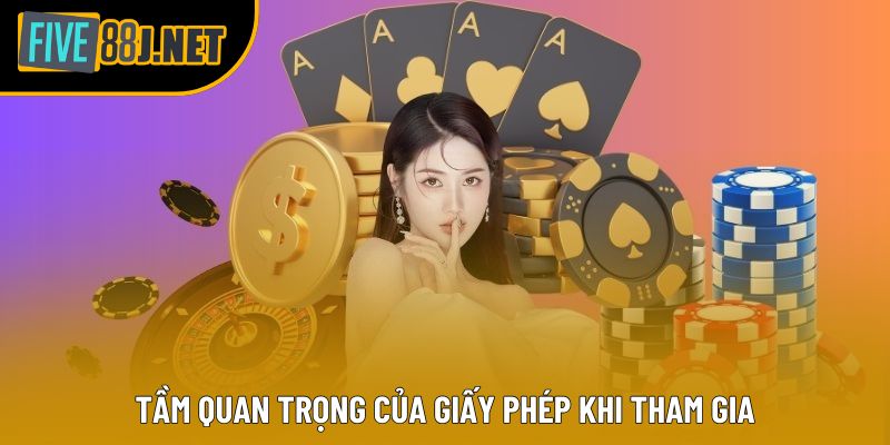 Tầm quan trọng của giấy phép khi tham gia Tầm quan trọng của giấy phép khi tham gia