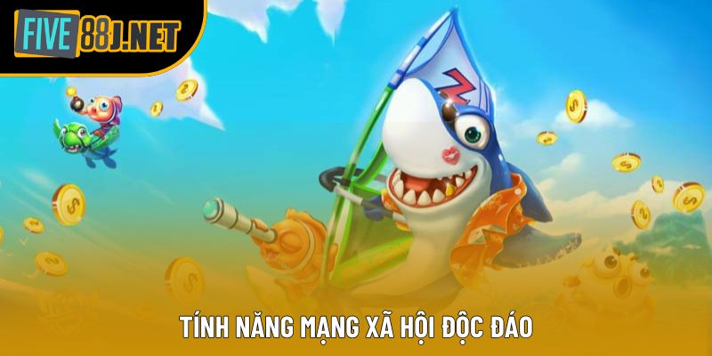 Tính năng mạng xã hội độc đáo